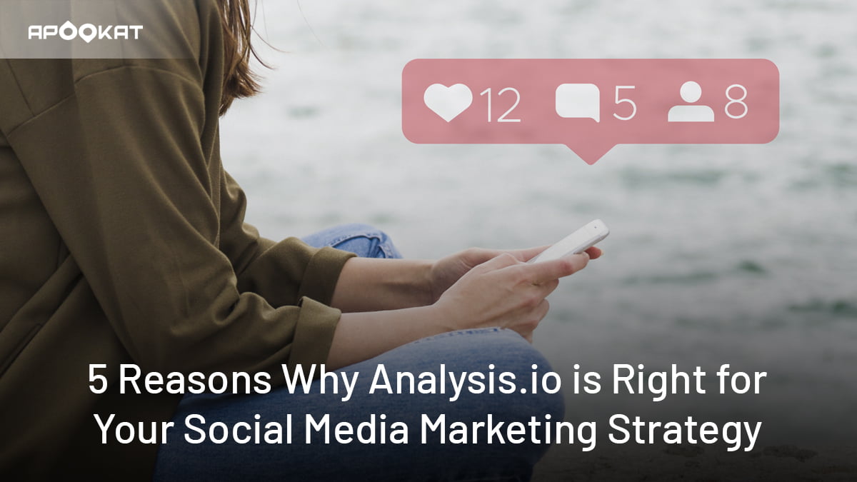 5 Reasons Why Analysis.io is Right for Your Social Media Marketing Strategy